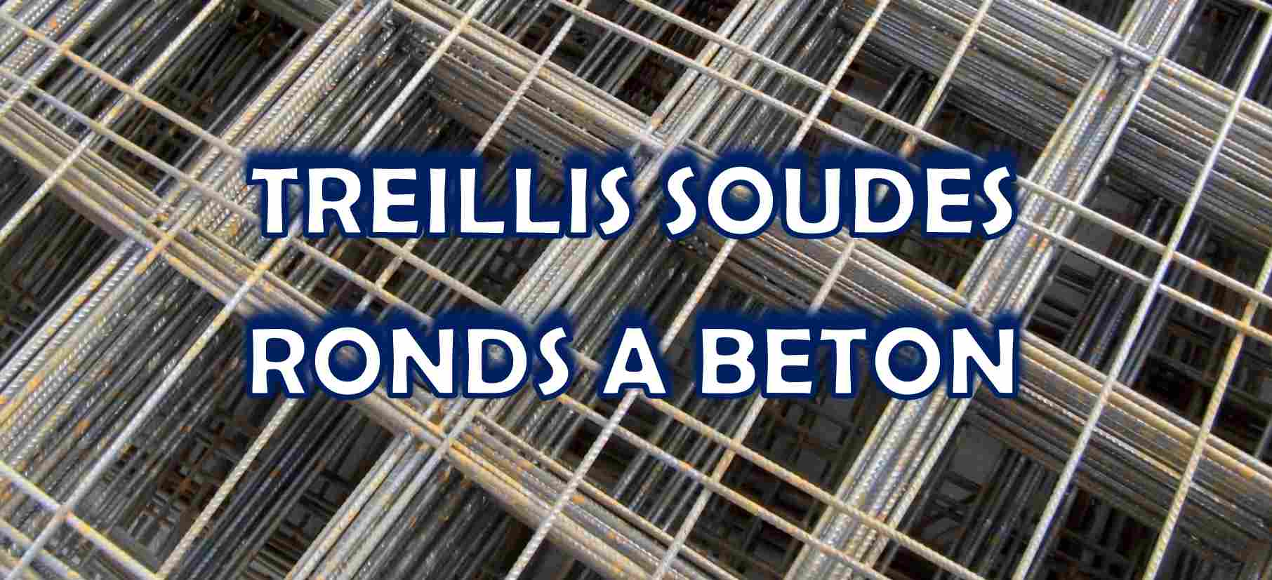 TREILLIS SOUDES ROND A BETON